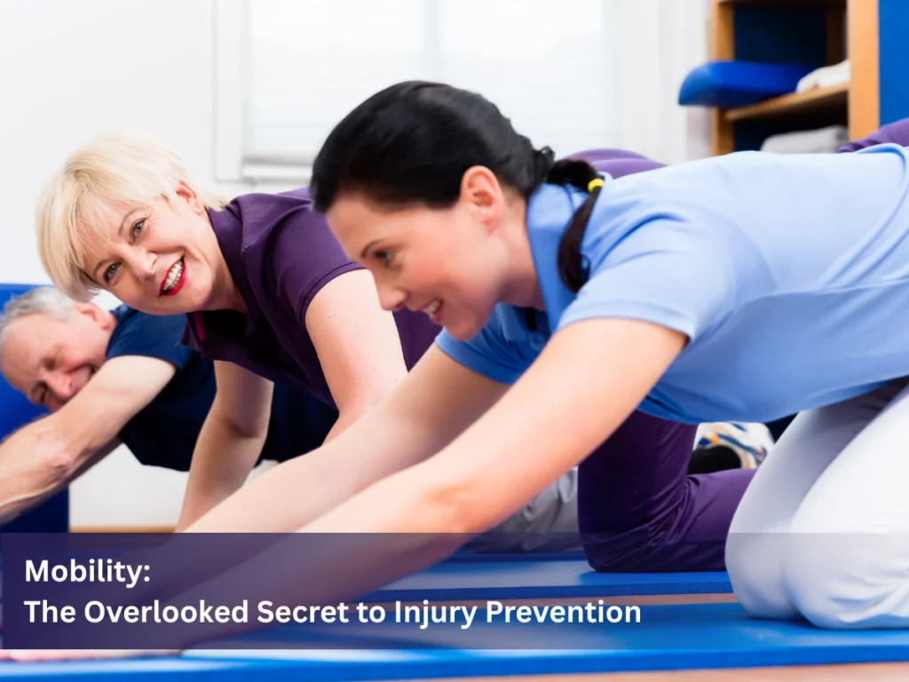 Mobility: The Overlooked Secret to Injury Prevention